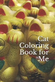 Paperback Cat Coloring Book for Me: Cat Coloring Book for Toddlers, Boys, Girls, and Adult, Activity Book for Kids, Cat Coloring Book