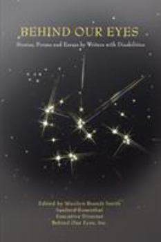 Behind Our Eyes: Stories, Poems and Essays by Writers with Disabilities