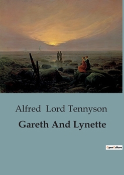 Paperback Gareth And Lynette: The Enchantment of Unknown Love in Tennyson's "Idylls of the King" Book