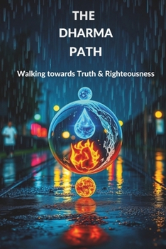 Paperback The Dharma Path: Walking Towards Truth and Righteousness Book