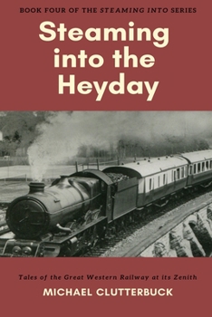 Paperback Steaming into the Heyday: Tales of the Great Western Railway at its Zenith Book