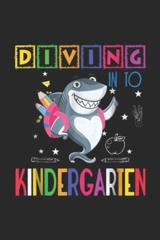 Paperback Diving Into Kindergarten: Shark Bring Book Bag Diving Into Kindergarten Journal/Notebook Blank Lined Ruled 6x9 100 Pages Book