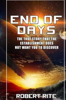 Paperback End of Days: The True Story that the Establishment does not want you to Discover Book
