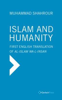 Hardcover Islam and Humanity - Consequences of a Contemporary Reading: First Authorized English Translation of Al-Islam Wa-I-Insan Book