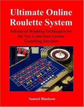 Paperback Ultimate Online Roulette System: Advanced Winning Techniques for the Tax Conscious Casino Gambling Investor Book