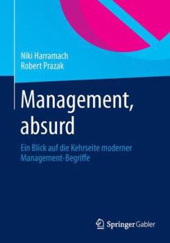 Paperback Management, Absurd: Ein Blick Auf Die Kehrseite Moderner Management-Begriffe [German] Book