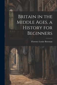 Paperback Britain in the Middle Ages, a History for Beginners Book