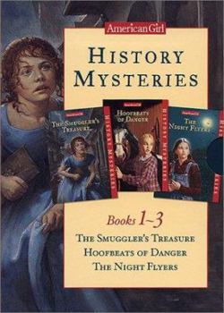 History Mysteries, Books 1-3: The Smuggler's Treasure/Hoofbeats of Danger/the Night Flyers (History Mysteries) - Book  of the American Girl History Mysteries