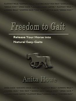 Paperback Freedom to Gait: Release Your Horse Into Natural Easy-Gaits Book