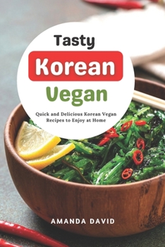 Paperback Tasty Korean Vegan Cookbook: Quick and Delicious Korean Vegan Recipes to Enjoy at Home Book