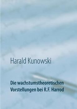 Paperback Die wachstumstheoretischen Vorstellungen bei R.F. Harrod [German] Book