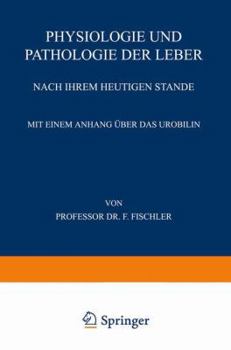 Physiologie Und Pathologie Der Leber Nach Ihrem Heutigen Stande