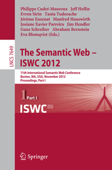 The Semantic Web -- Iswc 2012: 11th International Semantic Web Conference, Boston, Ma, USA, November 11-15, 2012, Proceedings, Part I
