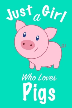 Paperback Just A Girl Who Loves Pigs: Journal for girls, funny gift for girls Book