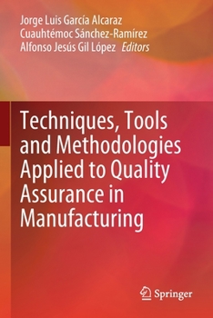 Paperback Techniques, Tools and Methodologies Applied to Quality Assurance in Manufacturing Book