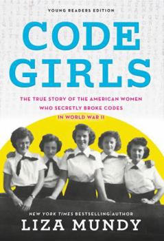 Hardcover Code Girls: The True Story of the American Women Who Secretly Broke Codes in World War II Book