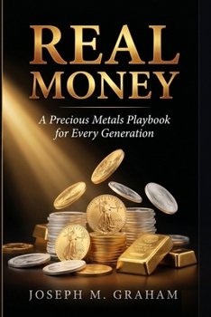 Paperback Real Money: A Precious Metals Playbook for Every Generation Book