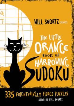 Spiral-bound Will Shortz Presents the Little Orange Book of Harrowing Sudoku: 335 Frighteningly Fierce Puzzles Book