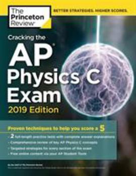 Paperback Cracking the AP Physics C Exam, 2019 Edition: Practice Tests & Proven Techniques to Help You Score a 5 Book