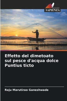 Paperback Effetto del dimetoato sul pesce d'acqua dolce Puntius ticto [Italian] Book