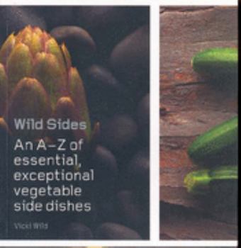 Paperback Wild Sides: An A-Z of Exceptional, Essential Vegetable Book