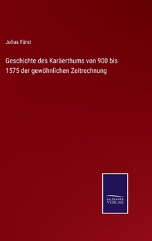 Hardcover Geschichte des Karäerthums von 900 bis 1575 der gewöhnlichen Zeitrechnung [German] Book