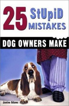 Hardcover 25 Stupid Mistakes Dog Owners Make Book