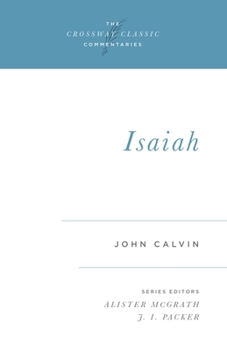 Calvin's Bible Commentaries: Isaiah (The Crossway Classic Commentaries) - Book  of the Crossway Classic Commentaries