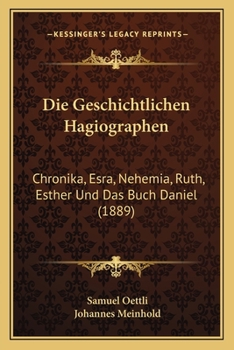 Die Geschichtlichen Hagiographen: Chronika, Esra, Nehemia, Ruth, Esther Und Das Buch Daniel (1889)