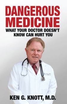 Paperback Dangerous Medicine : What Your Doctor Doesn't Know Can Hurt You Book