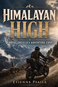 Paperback Himalayan High: Royal Enfield's Adventure Coup (Unofficial Independent Book) Book