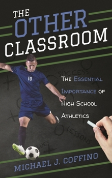 Paperback Other Classroom: The Essential Importance of High School Athletics Book