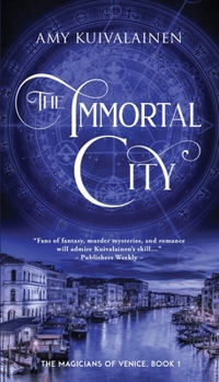 The Immortal City - Book #1 of the Magicians of Venice