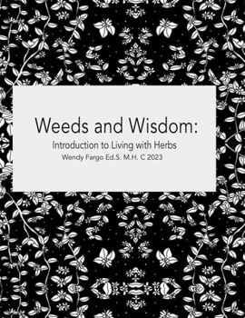 Paperback Weeds and Wisdom: Learning to Live with Herbs Book