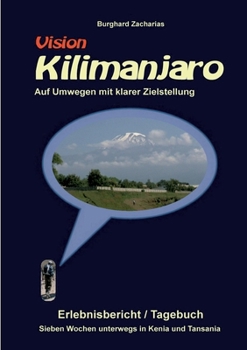 Paperback Vision Kilimanjaro: Sieben Wochen unterwegs in Kenia und Tansania [German] Book