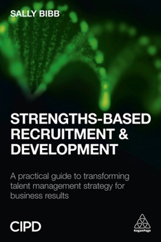 Paperback Strengths-Based Recruitment and Development: A Practical Guide to Transforming Talent Management Strategy for Business Results Book
