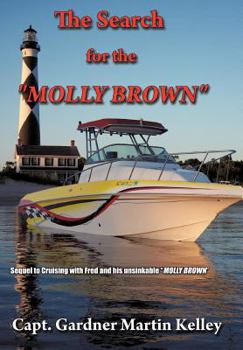 Hardcover The Search for the "Molly Brown": Sequel to Cruising with Fred and His Unsinkable "Molly Brown" Book