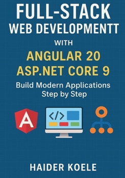 Paperback Full-Stack Web Development with Angular 20 and ASP.NET Core 9: Build Modern Applications Step by Step Book
