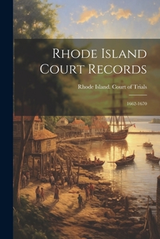 Paperback Rhode Island Court Records: 1662-1670 Book