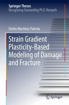 Hardcover Strain Gradient Plasticity-Based Modeling of Damage and Fracture Book