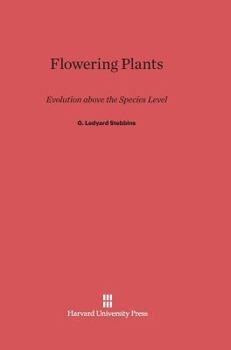 Hardcover Flowering Plants: Evolution Above the Species Level Book