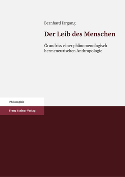 Der Leib Des Menschen: Grundriss Einer Phanomenologisch-Hermeneutischen Anthropologie