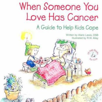 Paperback When Someone You Love Has Cancer: A Guide to Help Kids Cope Book