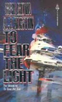 To Fear the Light - Book #2 of the To Save the Sun