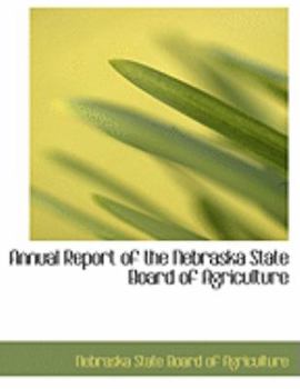 Paperback Annual Report of the Nebraska State Board of Agriculture [Large Print] Book