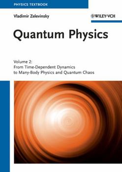 Paperback Quantum Physics: Volume 2 - From Time-Dependent Dynamics to Many-Body Physics and Quantum Chaos Book