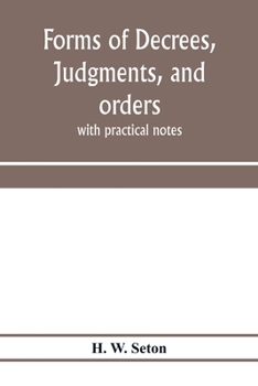 Paperback Forms of decrees, judgments, and orders; with practical notes Book