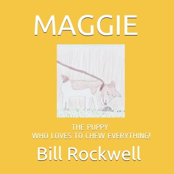 Paperback Maggie: The Puppy Who Loves to Chew Everything! Book