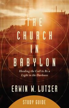 Paperback The Church in Babylon Study Guide: Heeding the Call to Be a Light in the Darkness Book