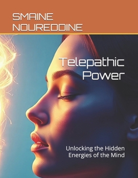 Telepathic Power: Unlocking the Hidden Energies of the Mind